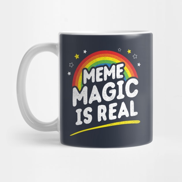 Meme Magic Is Real by dumbshirts